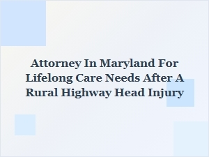 Long-Term Care Planning After a Rural Highway Injury