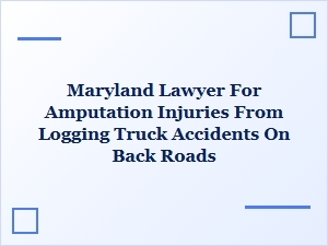 Maryland Amputation Injury Lawyer for Logging Accidents