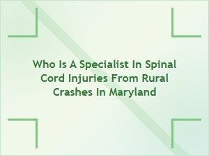Specialists for Rural Crash Spinal Injuries in Maryland