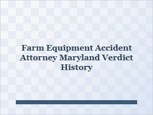 Maryland Farm Accident Victim Verdict History