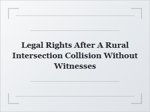 Your Rights After a Rural Crash with No Witnesses